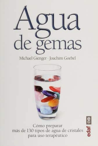 Agua de gemas. Cómo preparar más de 130 tipos de agua de cristales para uso terapéutico — Michael Gienger y Joachim Goebel