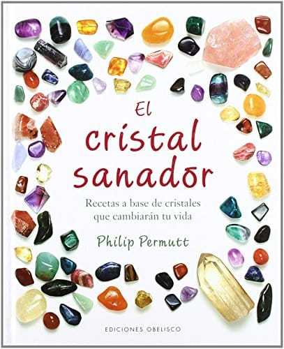 El cristal sanador. Recetas a base de cristales que cambiarán tu vida — Philip Permutt