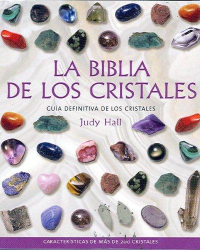 La biblia de los cristales. Guía definitiva de los cristales — Judy Hall
